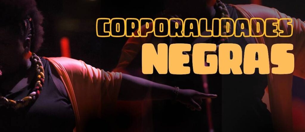 “Corporalidades Negras: honrando os mortos, celebrando os vivos”