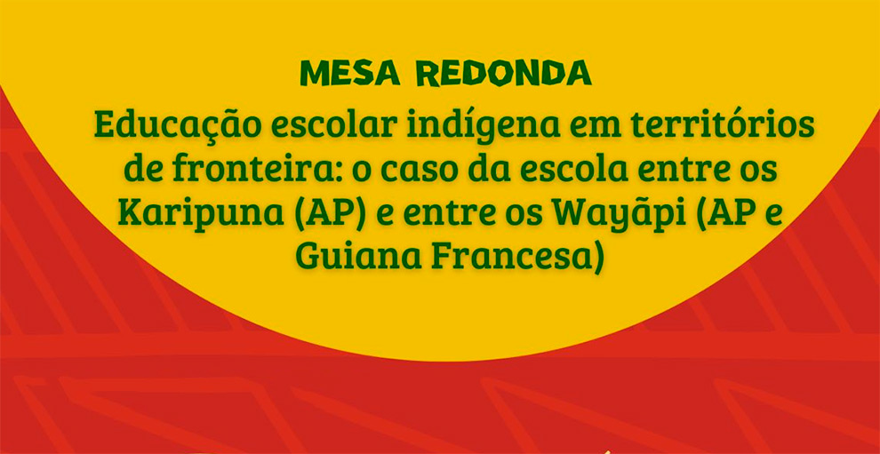 Mesa-redonda debate educação escolar indígena em territórios de fronteira