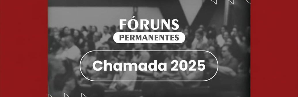 Proeec recebe propostas para os Fóruns Permanentes de 2025
