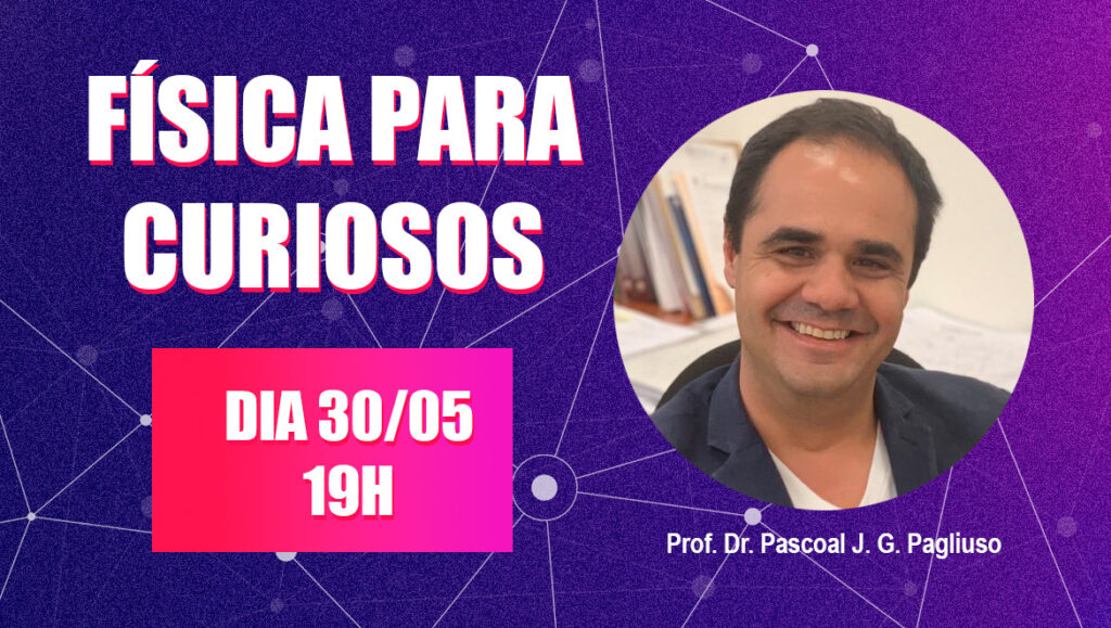 “Novos materiais para o experimento de neutrinos: um desafio liderado pela Unicamp” é tema da próxima edição do Física para Curiosos