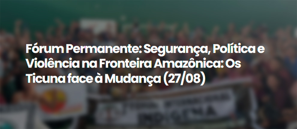 Fórum debate mudanças e mobilizações políticas na organização social de comunidades majoritariamente Ticuna do Alto Solimões