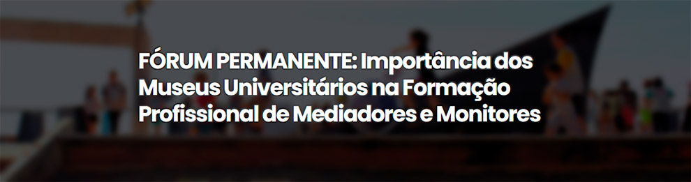 Fórum do Museu Exploratório de Ciências debate a importância dos museus universitários na formação profissional de mediadores e monitores