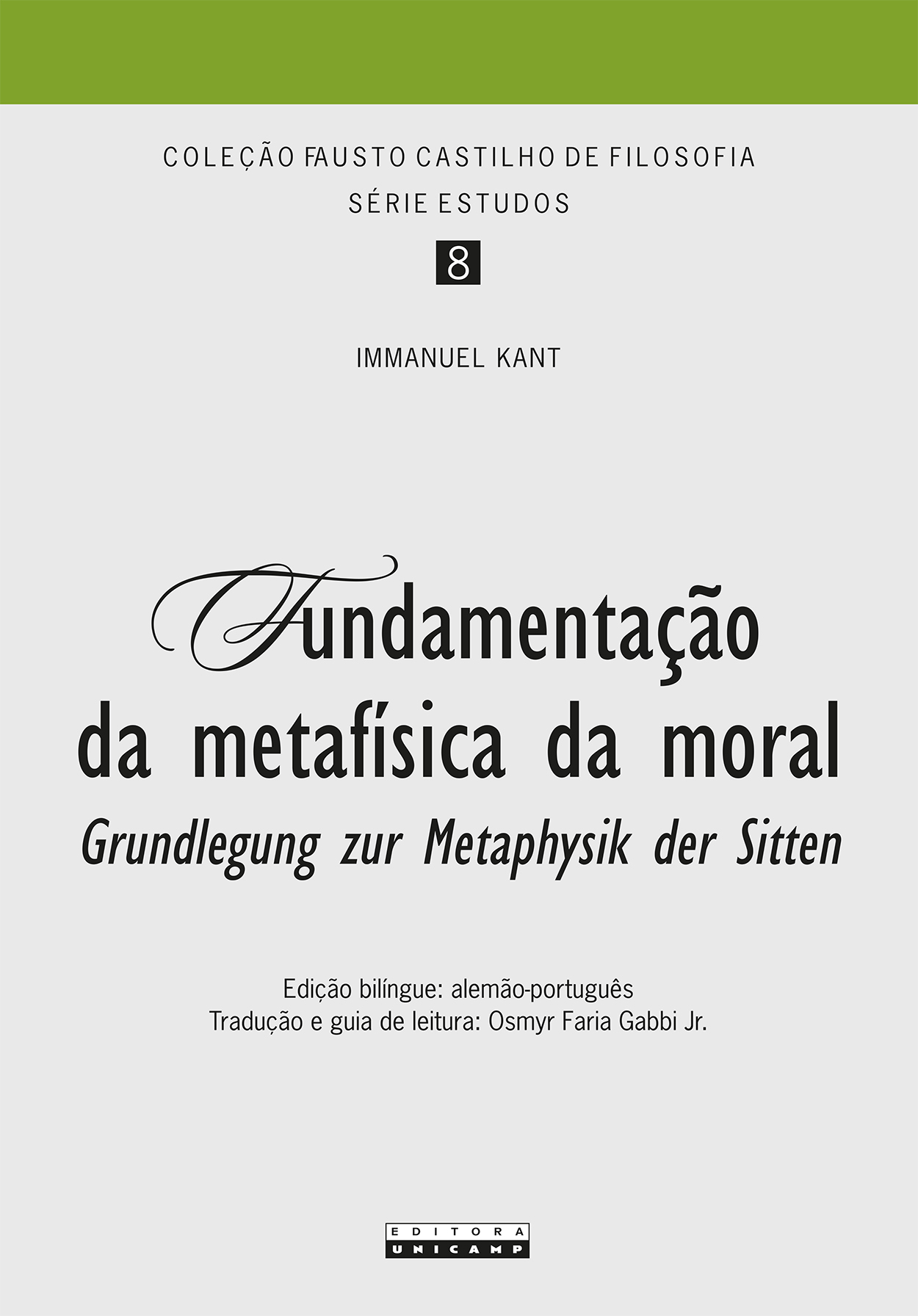 A imagem mostra a capa de um livro intitulado "Fundamentação da metafísica da moral", de Immanuel Kant. Abaixo do título, aparece o nome em alemão, Grundlegung zur Metaphysik der Sitten. Também consta que é uma edição bilíngue (alemão-português) com tradução e guia de leitura de Otfried Höffe e Fabio C. Jr. A capa tem design simples, com fundo branco e uma faixa verde na parte superior.