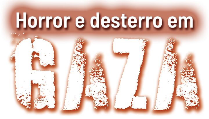 Imagem do título: Horror e desterro em Gaza