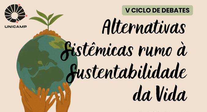 Instituto de Economia e Instituto de Geociências promovem "V Ciclo de Debates – Alternativas Sistêmicas rumo à Sustentabilidade da Vida"