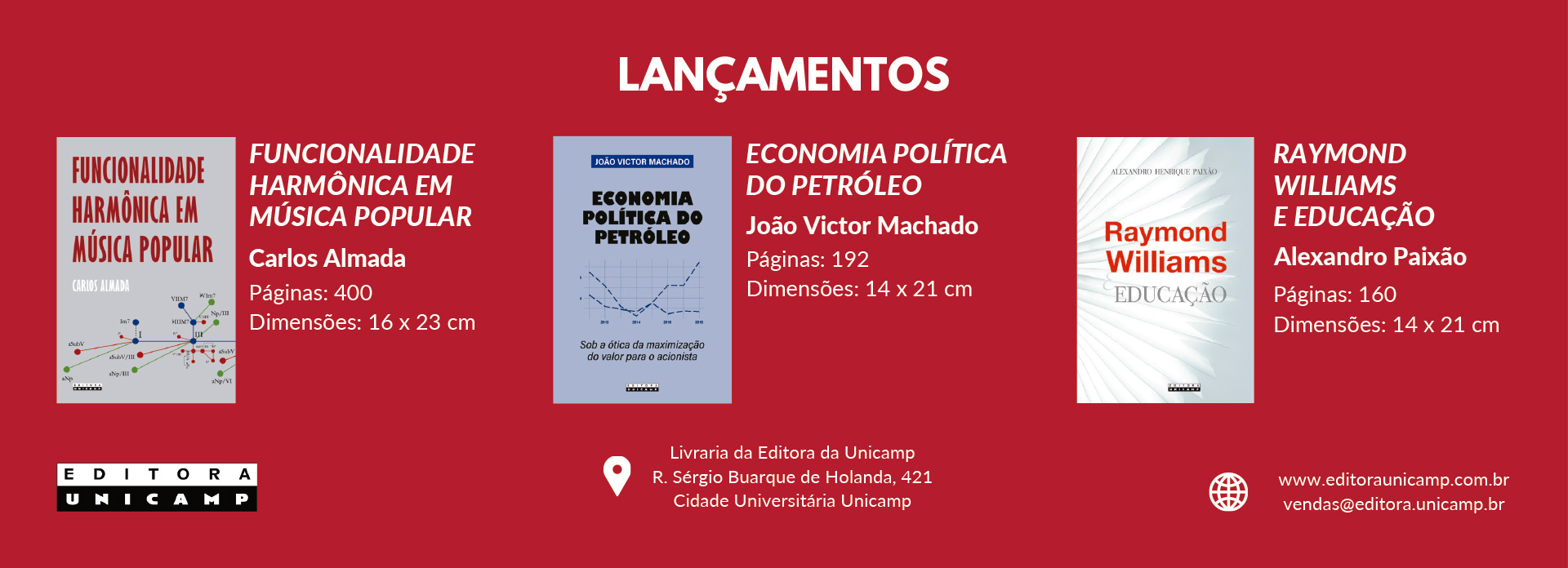 Banner com fundo vermelho e o título “LANÇAMENTOS” em destaque no topo.Quatro capas de livros aparecem lado a lado, com título, autor, número de páginas e dimensões:“Funcionalidade Harmônica em Música Popular”, de Carlos Almada;“Economia Política do Petróleo”, de João Victor Machado;“Raymond Williams e Educação”, de Alexandro Paixão;e outro título da mesma editora. Na parte inferior, há o logotipo da Editora Unicamp, o endereço em Campinas e o site com e-mail para vendas.